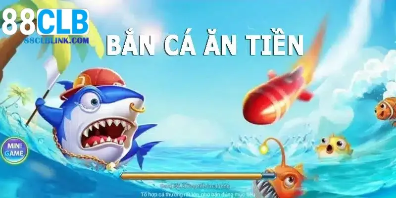 Bắn Cá Ăn Tiền – Game Giải Trí Với Cơ Hội Nhận Thưởng Khủng