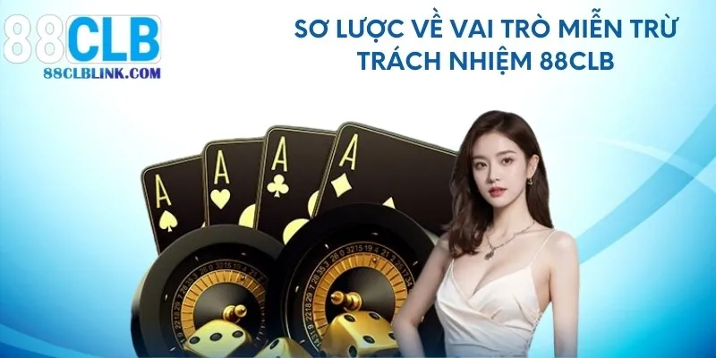 Sơ lược về vai trò miễn trừ trách nhiệm 88CLB