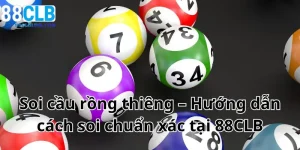 Soi cầu rồng thiêng – Hướng dẫn cách soi chuẩn xác tại 88CLB