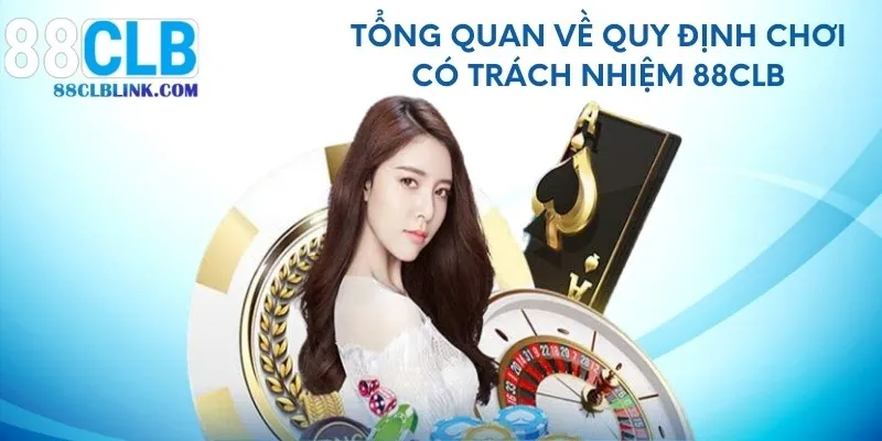 Tổng quan về quy định chơi có trách nhiệm 88CLB